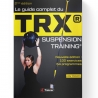 Guide Complet du TRX - Suspension Training 2nde Édition - 4TRAINER EDITIONS
