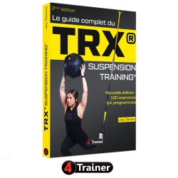 Guide Complet du TRX - Suspension Training 2nde Édition - 4TRAINER EDITIONS