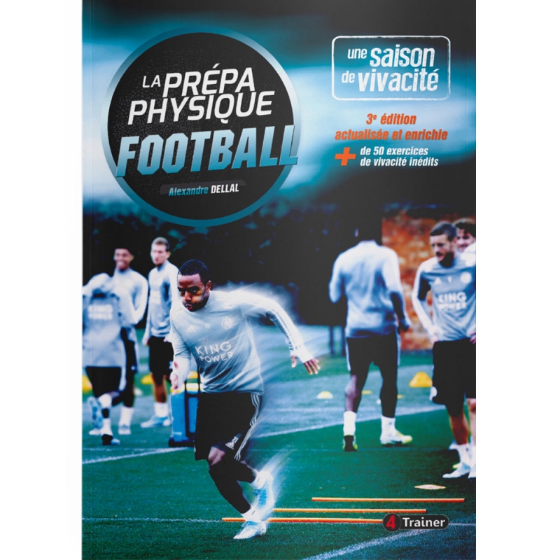 La Prépa Physique Football - T1 - Une Saison de Vivacité - 3e édition - 4TRAINER EDITIONS