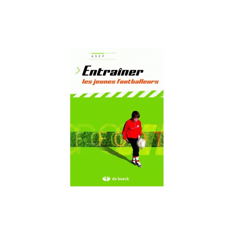 Entrainer les jeunes footballeurs Entrainer les jeunes footballeurs