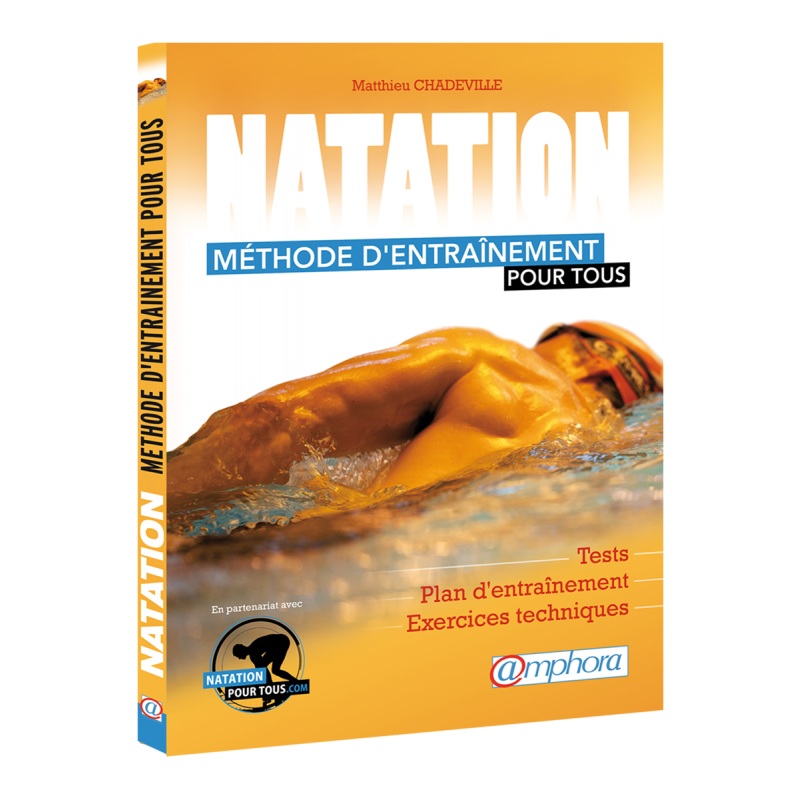 Natation - Méthode d'entraînement pour tous Natation - Méthode d'entraînement pour tous