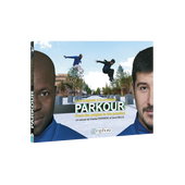 Parkour : des origines à la pratique Parkour : des origines à la pratique