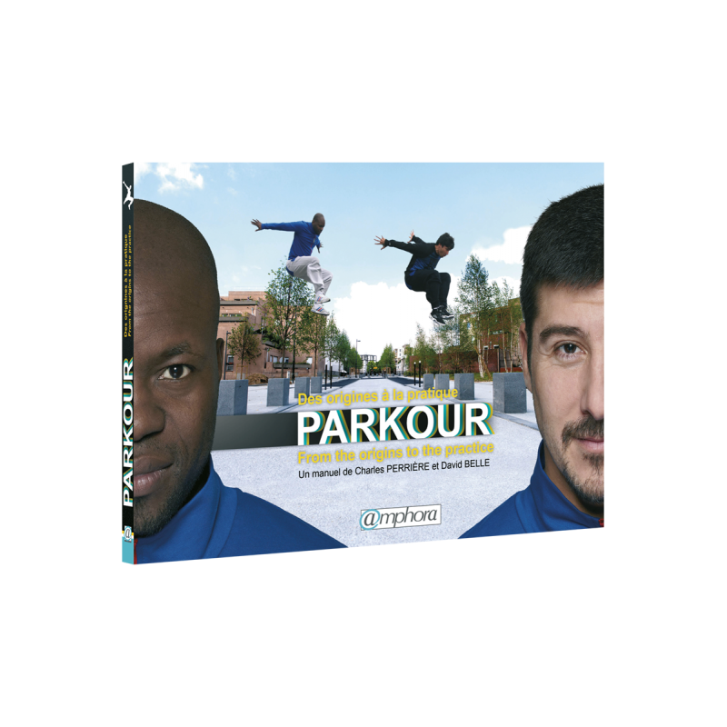Parkour : des origines à la pratique Parkour : des origines à la pratique