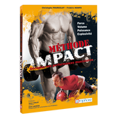 Méthode Impact - Force, volume, puissance, explosivité Méthode Impact - Force, volume, puissance, explosivité