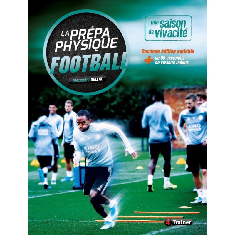 La Préparation physique Football - une saison de Vivacité - 2ème édition -  4Trainer Editions