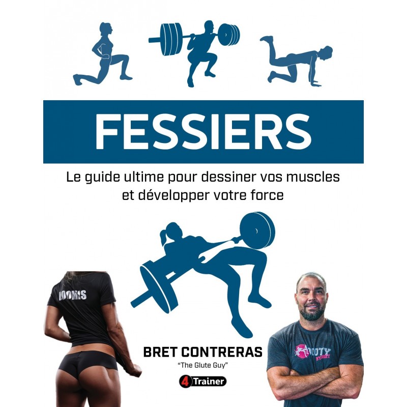 FESSIERS  Le guide ultime pour dessiner vos muscles et développer votre force - 4TRAINER Editions