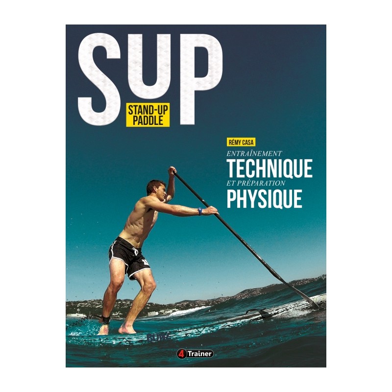 LIVRE Stand up Paddle Entraînement technique et préparation physique | Remy CASA | 4Trainer