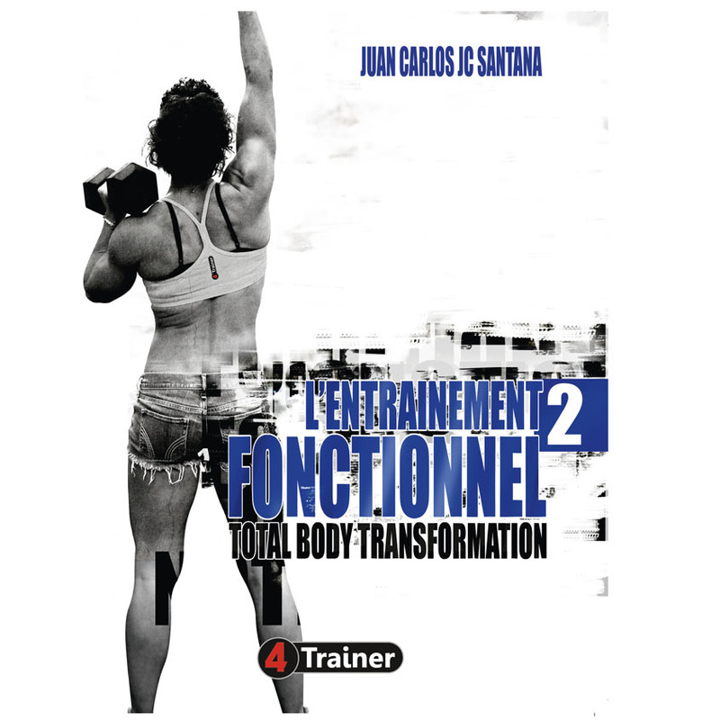 L'Entraînement fonctionnel 2 - Total Body Transformation - 4TRAINER Editions