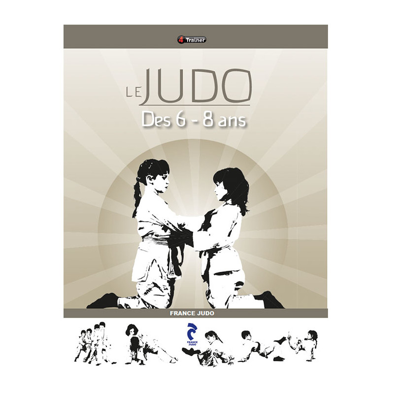 Le judo des 6-8 ans - 4TRAINER Editions