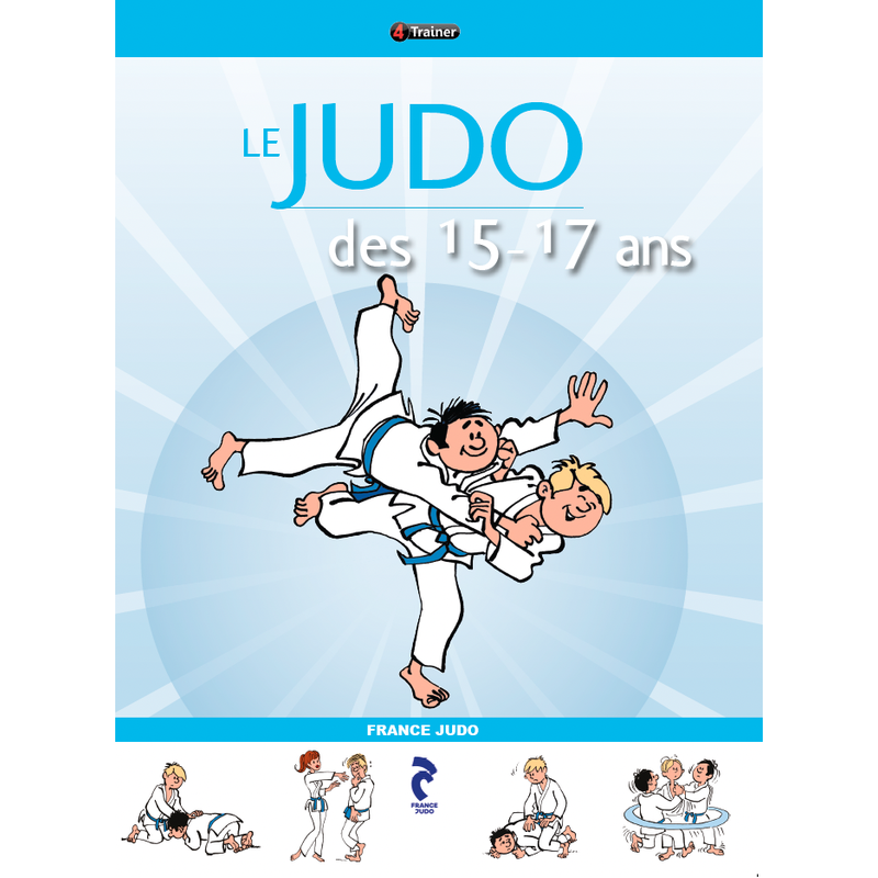 Le judo des 15-17 ans - 4TRAINER Editions
