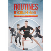 ROUTINES D'ÉCHAUFFEMENT : +60 Fiches Pratiques adaptées à vos objectifs - 4TRAINER EDITIONS